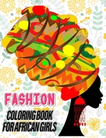 Fashion Coloring Book For African Girls: Beautiful Women : African Designs Coloring Book of People, For anyone who loves Fashion Dresses & Beauty ... for relaxation art large creativity grown. B088BGQ9T5 Book Cover