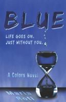BLUE: Life goes on. Just without you. B0G25BX8TD Book Cover