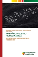 IMPEDÂNCIA ELETRO-HIDRODINÂMICA: INFLUÊNCIA DE UM GRADIENTE DE VISCOSIDADE 6203467464 Book Cover