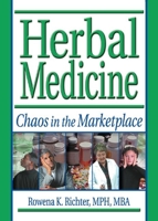 Herbal Medicine: Chaos in the Marketplace 0789016192 Book Cover