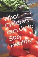 What Children Can Do to Stay Healthy 1523217421 Book Cover