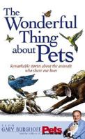 The Wonderful Thing About Pets: Remarkable Stories About the Animals Who Share Our Lives 1579541879 Book Cover