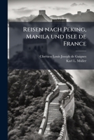 Reisen nach Peking, Manila und Isle de France (German Edition) 1024327868 Book Cover