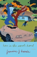 Here Is the Sweet Hand: Poems 0374168849 Book Cover