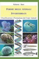 Forme Degli Animali Invertebrati: Classificazione E Formazione Dei Corpi Animali 152113118X Book Cover