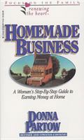 Homemade Business ~ A Woman's Step-By-Step Guide to Earning Money at Home 1561790435 Book Cover