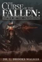 The Curse of the Fallen: Battle at the Crossroads 1480864994 Book Cover
