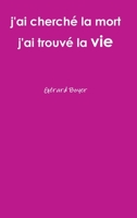 j'ai cherché la mort j'ai trouvé la vie 1326443895 Book Cover