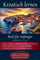 Kroatisch lernen: Buch für Anfänger - Dialoge, Übersetzungen und Vokabellisten für den leichten und angenehmen Einstieg. (German Edition) B0DWXSB5R7 Book Cover