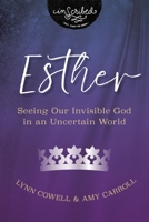 Esther: Seeing Our Invisible God in an Uncertain World 0310141044 Book Cover