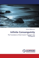 Infinite Consanguinity: The Translation of Hart Crane's "Voyages" into Portuguese 3659486361 Book Cover