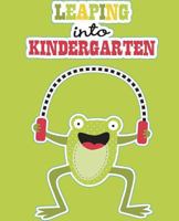 Leaping Into Kindergarten: Kindergarten Workbook Age 4 - 6 Alphabet Workbook 1723042471 Book Cover