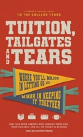 Tuition, Tailgates and Tears: A Parent's Survival Guide to the College Years B0GZ2WQBMH Book Cover