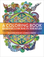 A Coloring Book Based on A Course in Miracles 1582706301 Book Cover