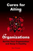 Cures for Ailing Organizations 0985988924 Book Cover