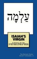 Isaiah's Virgin: A Defense Of The Traditional Understanding of the Hebrew Word 'Almah 1535462132 Book Cover