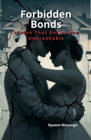 Forbidden Bonds - A Love That Defies the Unbreakable B0F2RN4LXG Book Cover