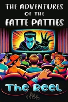 The Adventures of the Fatte Patties: "The Reel" B0BPGPKZ4W Book Cover