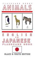 Animals - English to Japanese Flash Card Book: Black and White Edition - Japanese for Kids 1545052352 Book Cover