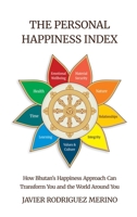 The Personal Happiness Index: How Bhutan's approach to happiness can transform you and the world around you B0GK8C19Q1 Book Cover