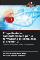 Progettazione computazionale per la formazione di complessi di cromo (VI): Un'analisi dei parametri cinetici e termodinamici (Italian Edition) B0CL86TGF7 Book Cover