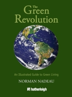 The Green Revolution: An Illustrated Guide to Green Living 1578264030 Book Cover