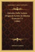 Estratto Delle Lettere Originali Scritte In Idioma Francese V1 (1806) 116809318X Book Cover