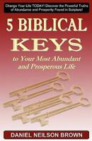 5 Biblical Keys to Your Most Abundant and Prosperous Life 0982426607 Book Cover