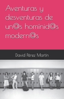 Aventuras y desventuras de un@s hom�nid@s modern@s B09L4HRDD8 Book Cover