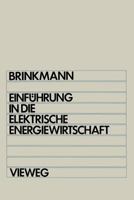Einfuhrung in Die Elektrische Energiewirtschaft: Studienbuch Fur Elektrotechniker, Maschinenbauer, Verfahrenstechniker, Wirtschaftsingenieure Und Betriebswirtschaftler Im 2. Studienabschnitt 3528130121 Book Cover