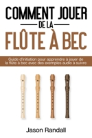 Comment jouer de la flûte à bec: Guide d’initiation pour apprendre à jouer de la flûte à bec avec des exemples audio à suivre B08XN9CS7Y Book Cover