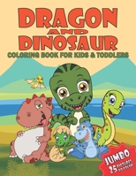 Jumbo Dragon And Dinosaur Coloring Book: Funny Coloring Book With 25 Unique Illustrations Dinosaur Pages To Color For Kids & Preschoolers Ages 4-8, Gr B088B5NDVP Book Cover