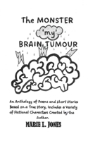The Monster 'My' Brain Tumour 1836155654 Book Cover