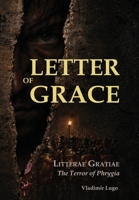 Letter of Grace: Litterae Gratiae, The Terror of Phrygia B0H5MK6FZJ Book Cover