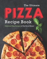 The Ultimate Pizza Recipe Book: Delicious Pizza Recipes to Try Out at Home! B08L9WN43B Book Cover