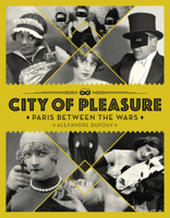 City of Pleasure: Paris Between the Wars 1912740052 Book Cover