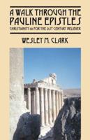 A Walk Through The Pauline Epistles: Christianity 101 For The 21st Century Believer 1598003739 Book Cover