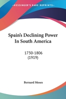 Spain's Declining Power in South America, 1730-1806 0530323745 Book Cover