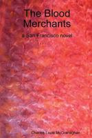 The Blood Merchants 1411607325 Book Cover