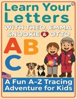 Learn your Letters: With Theo, Emma, Snookie and Otto. 1764231643 Book Cover