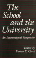 The School and the University: An International Perspective 0520334027 Book Cover