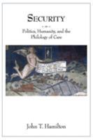 Security: Politics, Humanity, and the Philology of Care: Politics, Humanity, and the Philology of Care 0691157529 Book Cover