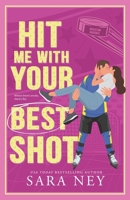 Hit Me With Your Best Shot: Houston Baddies Hockey B0DY1R8XNV Book Cover