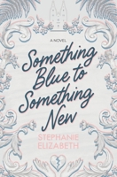 Something Blue to Something New B0B4KHHH6F Book Cover