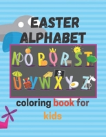 easter alphabet coloring book for kids: ages 4-8,perfect size for children 8.5"x11,premium matte cover B08T43V1PM Book Cover