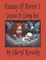 Fantasy of Horror 3: Grayscale Art Coloring Book B0CL5F59J6 Book Cover