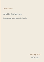 Arlette des Mayons: Roman de la terre et de l'école (French Edition) 3387401736 Book Cover