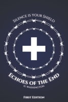 Echoes Of The End: Silence is your shield. B0DXQ1WMR3 Book Cover