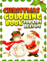 Christmas Coloring Book for Kids Ages 4-8: Cute Santa Claus, Snowman, Chirstmas Decorate in 50+ Coloring Pages 169931263X Book Cover