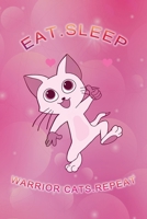 Eat Sleep Warrior Cats Repeat: (6x9 Journal): College Ruled Lined Writing Notebook, 120 Pages 1708186948 Book Cover